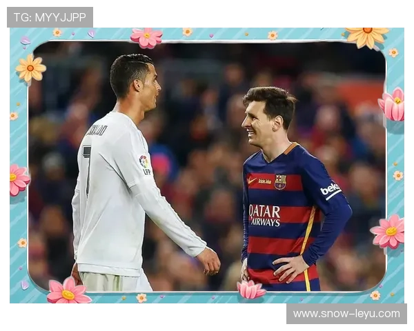 足坛巨星别名揭秘 从梅西到C罗背后的故事与意义